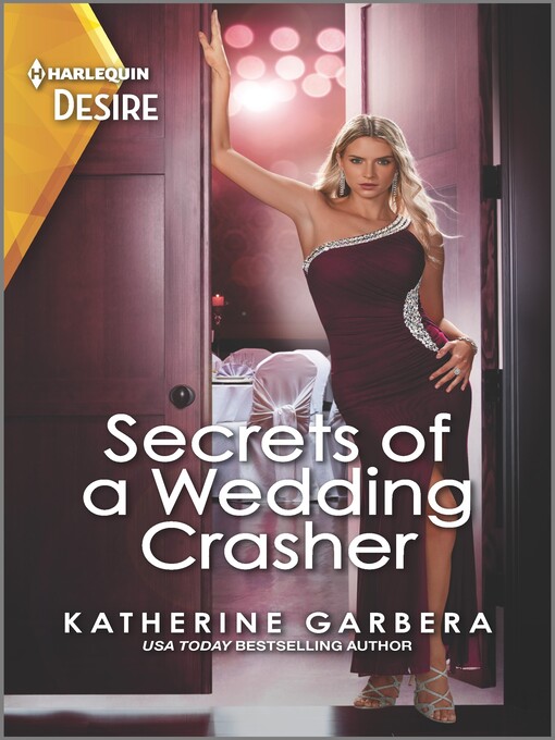 Title details for Secrets of a Wedding Crasher by Katherine Garbera - Available